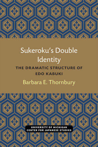 Sukeroku's Double Identity: The Dramatic Structure of Edo Kabuki