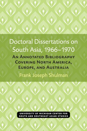 Doctoral dissertations on South Asia, 1966-1970; an annotated bibliography covering North America, Europe, and Australia.