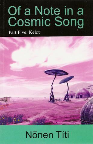 Kelot (Of a Note in a Cosmic Song #5)