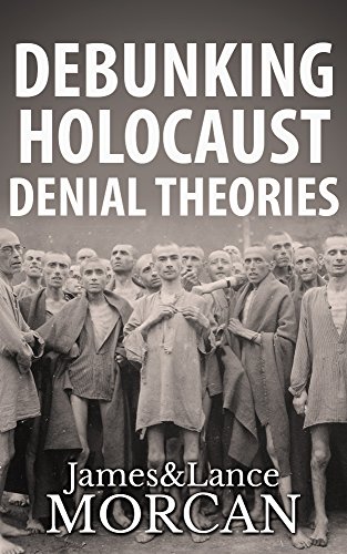 Debunking Holocaust Denial Theories