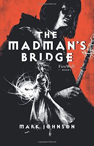 The Madman's Bridge: FireWall Book 1