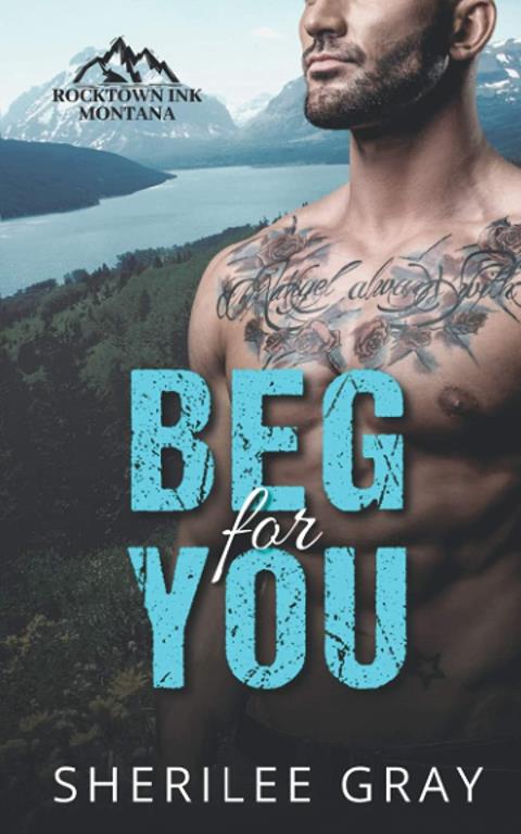 Beg For You: A Small Town Romance (Rocktown Ink)