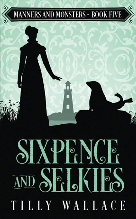 Sixpence and Selkies (Manners and Monsters)