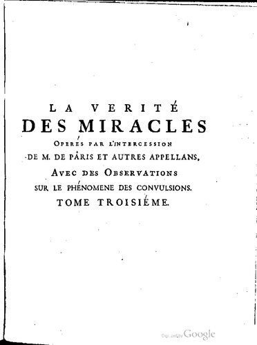 La Verit� Des Miracles Oper�s Par l'Intercession de M. de Paris Et Autres Appellans, Demontr�e, Vol. 3