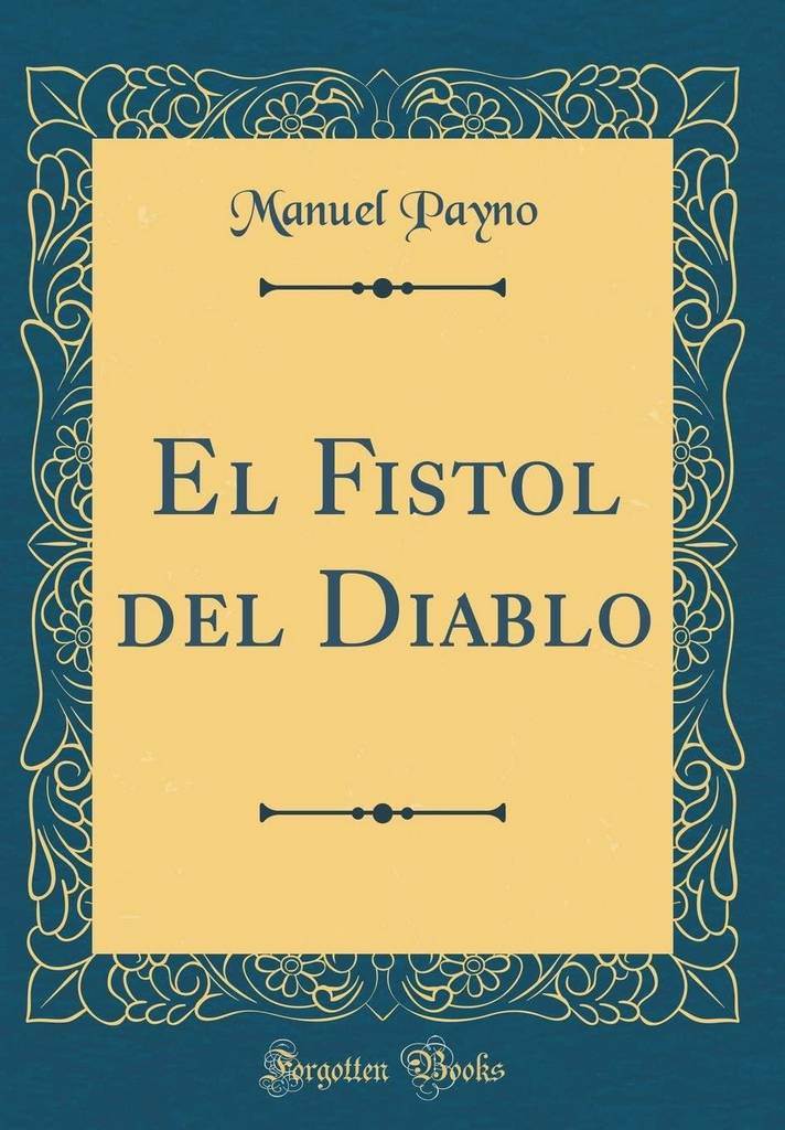 El Fistol del Diablo (Classic Reprint) (Spanish Edition)