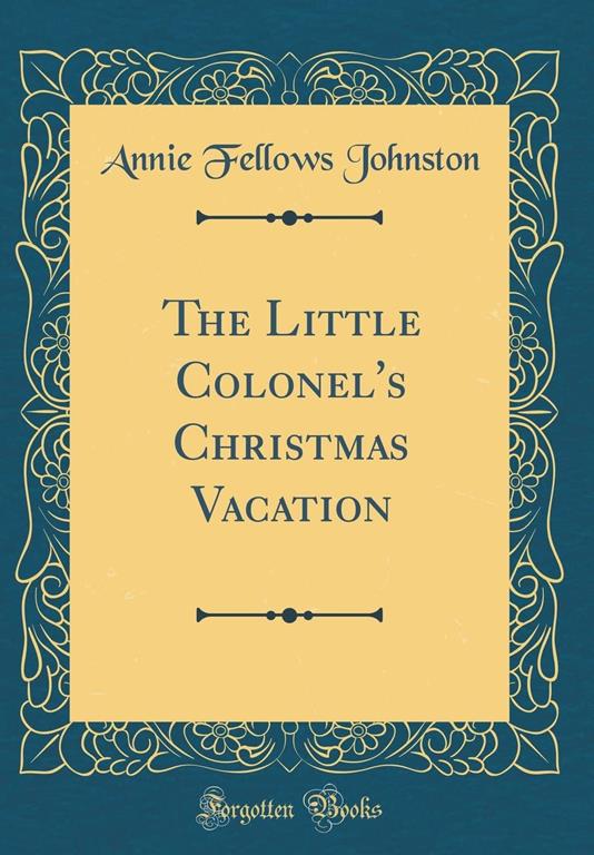 The Little Colonel's Christmas Vacation (Classic Reprint)