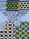 Abstract Design and How to Create It (Dover Art Instruction)