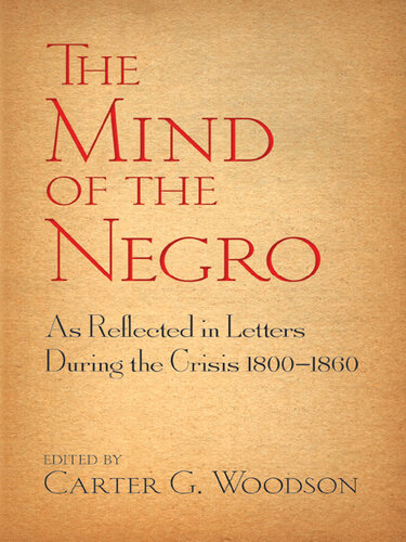 The Mind of the Negro As Reflected in Letters During the Crisis 1800-1860