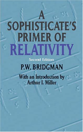 A Sophisticate's Primer of Relativity