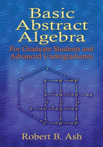 Basic Abstract Algebra: For Graduate Students and Advanced Undergraduates (Dover Books on Mathematics)