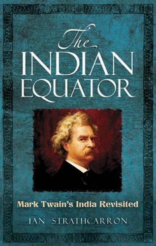 The Indian Equator: Mark Twain's India Revisited