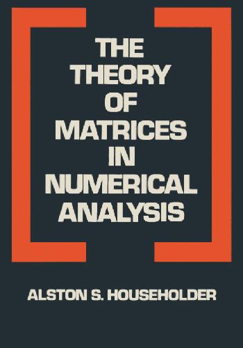 The Theory of Matrices in Numerical Analysis