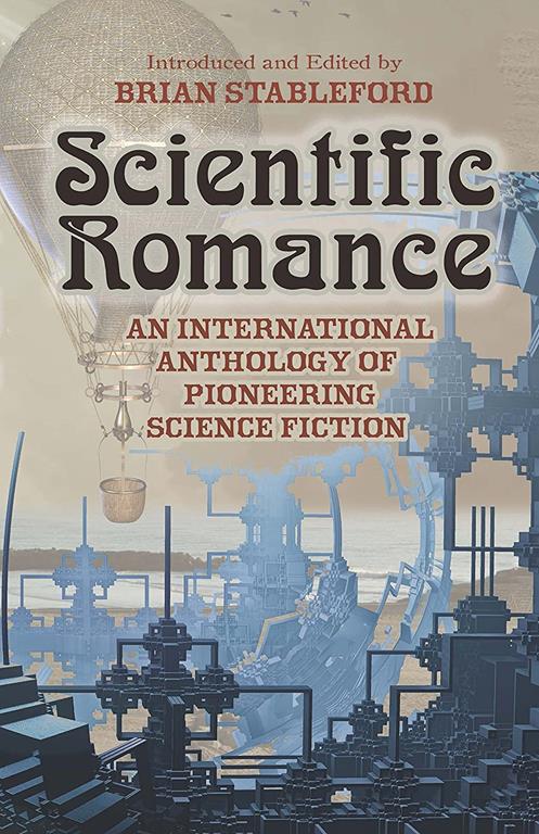 Scientific Romance: An International Anthology of Pioneering Science Fiction