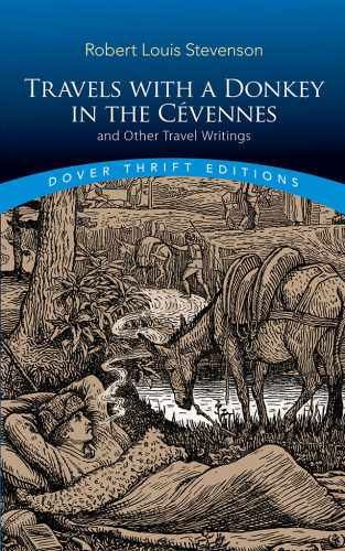 Travels with a donkey in the Cévennes : and other travel writings