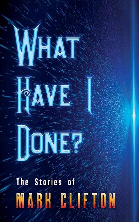 What Have I Done?: The Stories of Mark Clifton