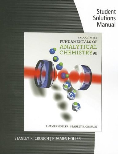 Student Solutions Manual for Skoog/West/Holler/Crouch's Fundamentals of Analytical Chemistry