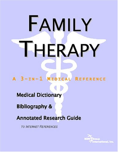 Family therapy : a medical dictionary, bibliography, and annotated research guide to internet references