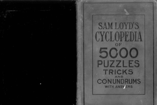 Sam Loyd's Cyclopedia of 5000 puzzles, tricks and conundrums