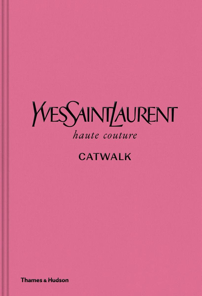 Yves Saint Laurent Catwalk: The Complete Haute Couture Collections 1962-2002 /anglais