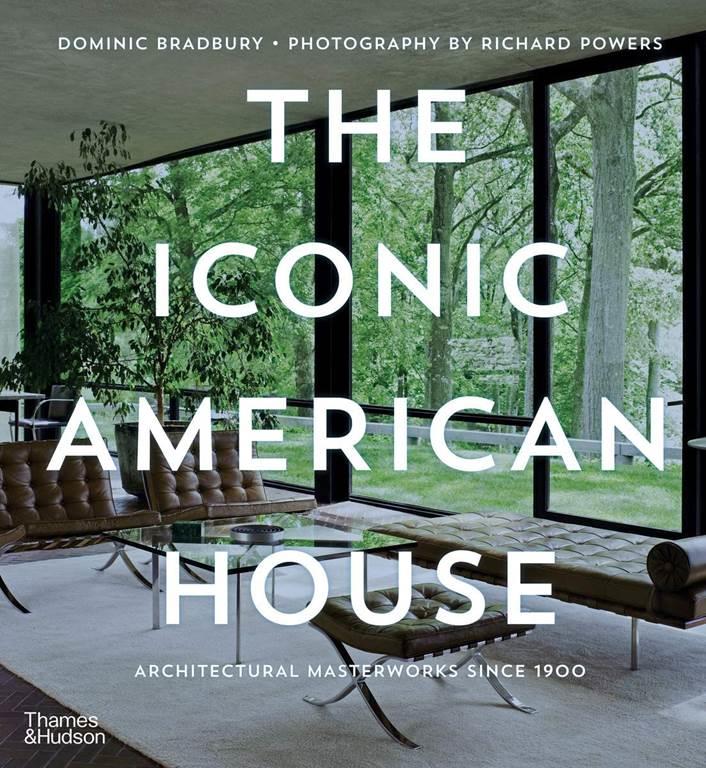 The Iconic American House: Architectural Masterworks Since 1900