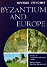 Byzantium and Europe (History of European Civilization Library)