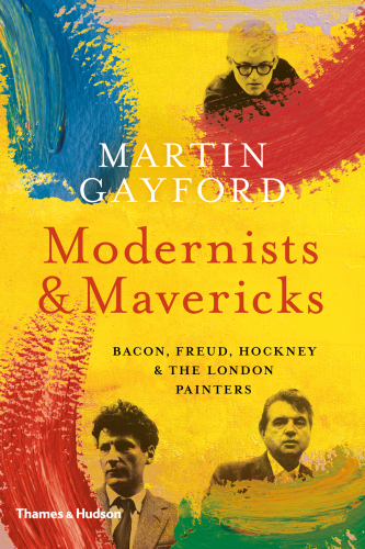 Modernists and Mavericks : Bacon, Freud, Hockney and the London Painters.