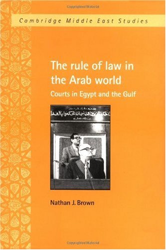 The rule of law in the Arab world : courts in Egypt and the Gulf