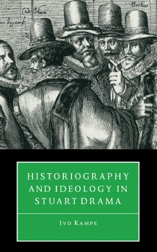 Historiography and ideology in Stuart drama