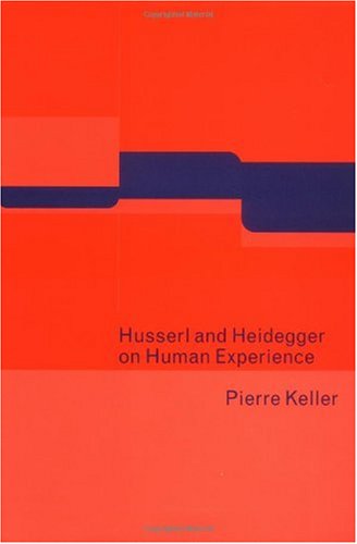 Husserl and Heidegger on human experience