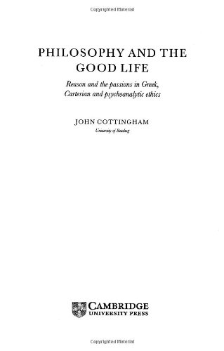 Philosophy and the good life : reason and the passions in Greek, Cartesian, and psychoanalytic ethics