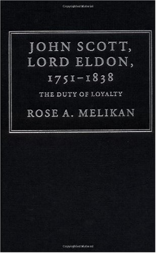 John Scott, Lord Eldon, 1751-1838 : the duty of loyalty