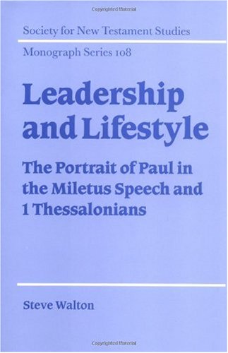 Leadership and lifestyle : the portrait of Paul in the Miletus speech and 1 Thessalonians