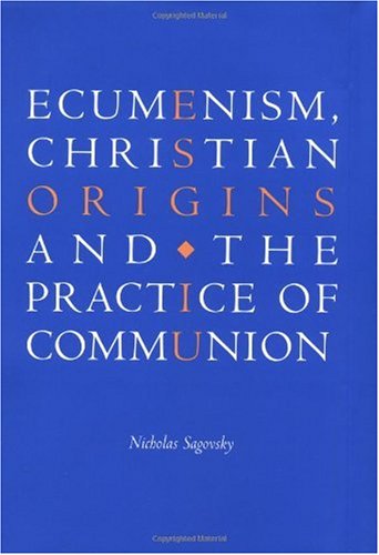 Ecumenism, Christian origins, and the practice of communion