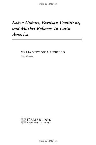 Labor unions, partisan coalitions and market reforms in Latin America