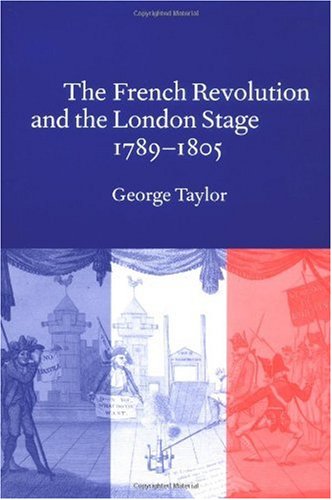 The French Revolution and the London Stage, 1789-1805