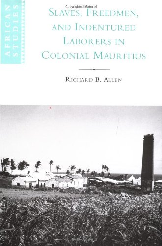 Slaves, Freedmen and Indentured Laborers in Colonial Mauritius