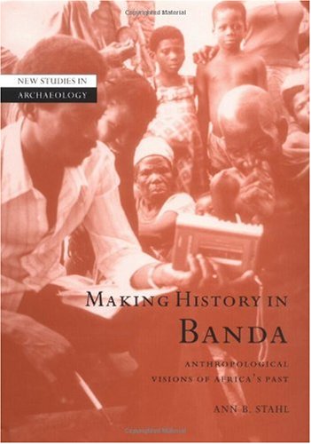 Making history in Banda : anthropological visions of Africa's past