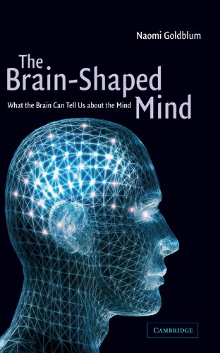 The brain-shaped mind : what the brain can tell us about the mind