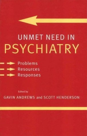 Unmet need in psychiatry : problems, resources, responses