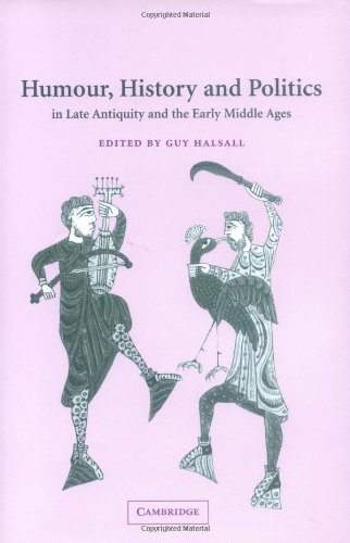 Humour, History and Politics in Late Antiquity and the Early Middle Ages