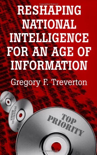 Reshaping National Intelligence for an Age of Information