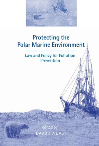 Protecting the polar marine environment : law and policy for pollution prevention