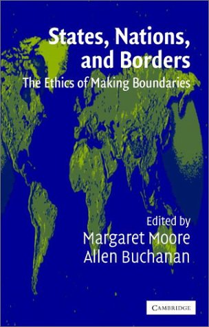 States, nations, and borders : the ethics of making boundaries