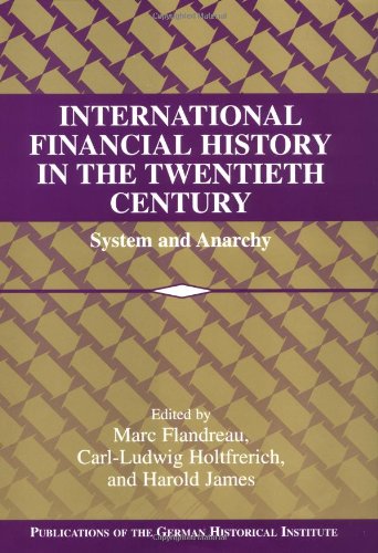 International financial history in the twentieth century : system and anarchy