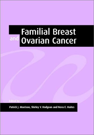 Familial breast and ovarian cancer : genetics, screening, and management