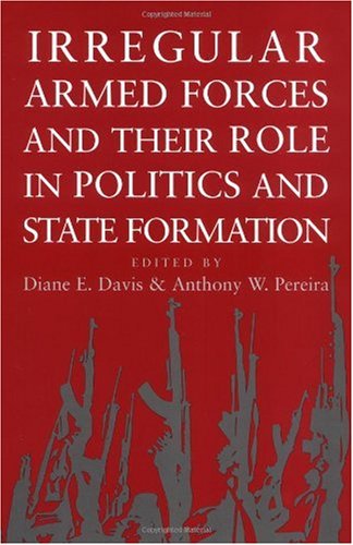 Irregular armed forces and their role in politics and state formation