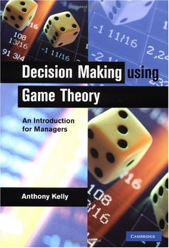 Decision making using game theory : an introduction for managers