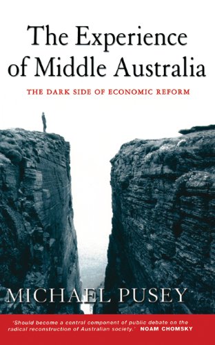 The experience of middle Australia : the dark side of economic reform