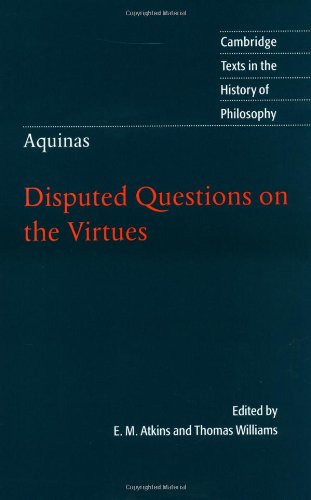 Thomas Aquinas : disputed questions on the virtues