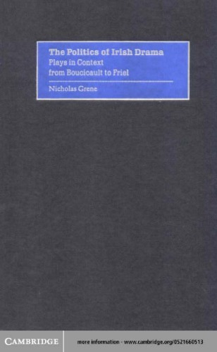 The politics of Irish drama : plays in context from Boucicault to Friel